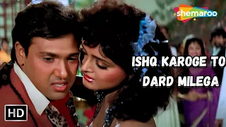 Ishq Karoge To Dard Milega | Ayesha Jhulka, Govinda | Kumar Sanu Sad Romantic Songs | Ekka Raja Rani