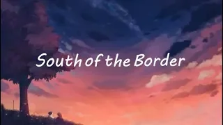 Ed Sheeran, Camila Cabello - South of the Border (Lyrics) ft. Cardi B