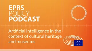 Artificial intelligence in the context of cultural heritage and museums [Policy podcast]