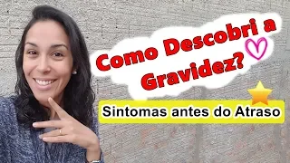 Como descobri a gravidez? Sintomas Antes do Atraso