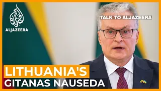 Nauseda: 'Ukraine war opened Europe's eyes to Putin’s intentions' | Talk to Al Jazeera