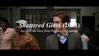 [Part 1] Shattered Glass but only the lines from Hayden Christensen