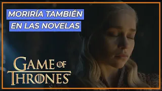 Daenerys sufriría el mismo destino de la serie en los libros