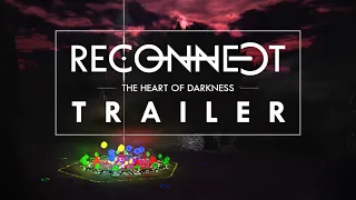 RECONNECT - The Heart of Darkness - Early Access Release Trailer