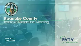 Roanoke County Board of Supervisors Meeting on Tuesday Sept. 12 2023 at 3:00pm