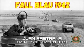 FALL BLAU, HACIA LA ESTEPA INFINITA: la ofensiva final en el Frente del Este 1942 *JUAN PASTRANA*