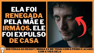 MINHA EX ME TRAIU COM O PRIMO E ACABEI COM A VIDA DELA | Histórias do Reddit