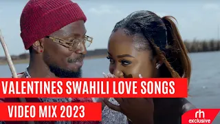 2023 VALENTINE EASTAFRICA KENYA TANZANIA UGANDA BURUNDI VIDEO MIX SWAHILI LOVE SONGS  BY JOLEX ENT