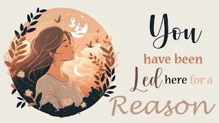 Your Life has Led You Here for a Reason,  Guided Meditation