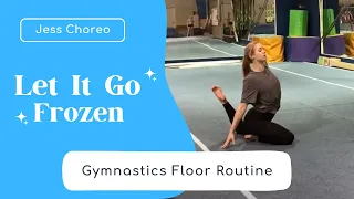 Let It Go - Frozen | Gymnastics Floor Routine | Jess Choreo