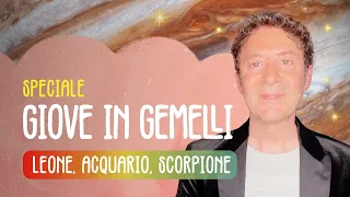 GIOVE IN GEMELLI - SPECIALE LEONE, SCORPIONE E ACQUARIO