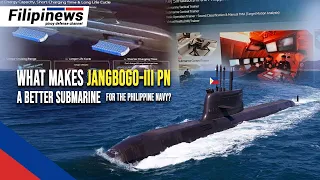 WHAT MAKES THE JANGBOGO-III PN SUBMARINE A BETTER FIT FOR THE PHILIPPINE NAVY?