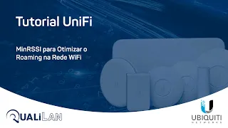 Tutorial Ubiquiti UniFi MinRSSI para Otimizar o Roaming na Rede WiFi