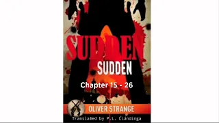 SUDDEN #2 : SUDDEN | Part - 2 (Ch 15 - 26) | Author : Oliver Strange | Translator : P.L. Liandinga