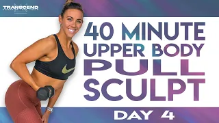 40 Minute Upper Body Pull Sculpt Workout | TRANSCEND - Day 4