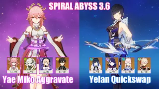 C0 Yae Miko Aggravate & C1 Yelan Quickswap | Spiral Abyss 3.6 | Genshin Impact