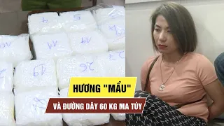 Bà trùm Hương “mẩu” và thủ đoạn điều hành đường dây ma túy cực khủng