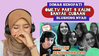 REACTION OME TV DIMAS SENOPATI PART 9 | BLUSHING GILER TENGOK 😍