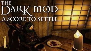 Let's Play The Dark Mod: A Score to Settle - 1 - Make Yourself Scorce