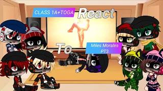 Class 1-A + Toga React To Spider-Man Miles Morales Pt3