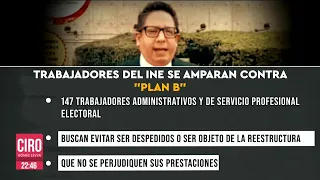 Trabajadores del INE se amparan contra "Plan B" | Ciro Gómez Leyva
