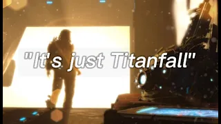 "It's just Titanfall"