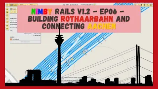 NIMBY Rails v1.2 | Timelapse | Episode 06 | Building Rothaarbahn and connecting Aachen