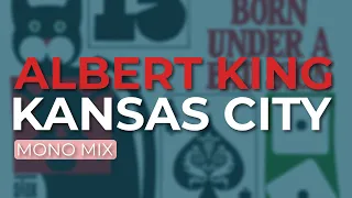 Albert King - Kansas City (Official Audio)