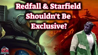 Starfield & Redfall Shouldn't Be Exclusive??