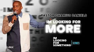 I'm Looking For More // I'm Looking For Something Part. 2 // Dr. Dharius Daniels