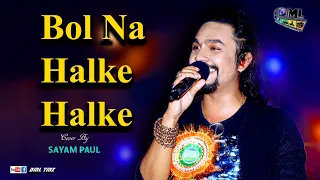 Bol Na Halke Halke | Jhoom Barabar Jhoom | Cover By - Sayam Paul