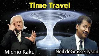 Michio Kaku Interview Neil deGrasse Tyson on Time Travel Methods