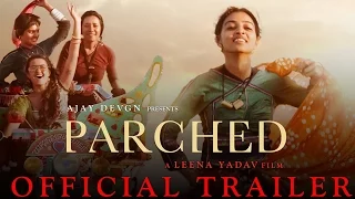 Parched | Official Trailer Out | Radhika Apte | Tannishtha Chatterjee, Surveen & Adil Hussain