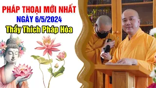 PHÁP THOẠI MỚI NHẤT NGÀY 6/5/2024 | Thầy Thích Pháp Hòa - Tu Viện Trúc Lâm Canada