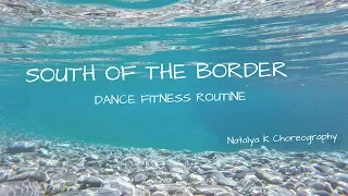 South of the Border | Ed Sheeran | Camila Cabello | Cardi B| Dance Fitness Routine.