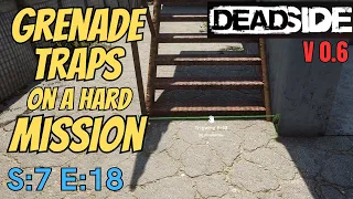 DEADSIDE (Gameplay) S:7 E:18 - Grenade Traps On A Hard Mission