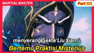 Qin chen Menyerang Sekte LiuXian dan bertemu Praktisi Misterius | Martial master part - 101