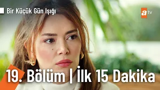 Bir Küçük Gün Işığı 19. Bölüm | İlk 15 Dakika @BirKucukGunisigi