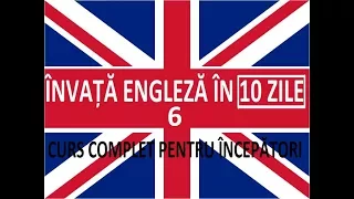 Invata engleza in 10 ZILE | Curs complet pentru incepatori | LECTIA 6