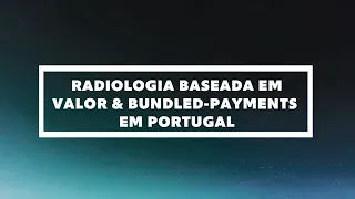 Webinar Radiologia baseada em Valor & Bundled-Payments em Portugal
