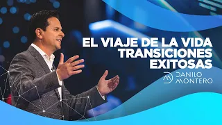El viaje de la vida: Transiciones exitosas - Danilo Montero | Prédicas Cristianas 2021