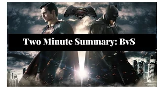 Two Minute Summary of Batman V Superman: Dawn of Justice