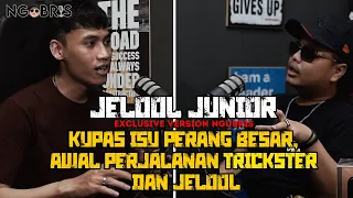 KISAH AWAL TRICKSTER DAN JELOOL , PERANG BESAR FRAKSI❗❗❗ JELOOL JUNIOR - NGOBRIS (EXCLUSIVE VERSION)