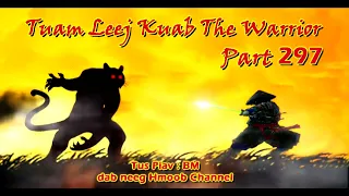 Tuam Leej Kuab The Shaman Warrior ( Part 297 ) 21/7/2022