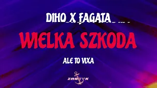 Diho x Fagata - Wielka Szkoda ale to VIXA