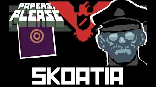 The Lost Country of Skoatia (Papers Please)