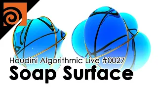 Houdini Algorithmic Live #027 - Soap Surface