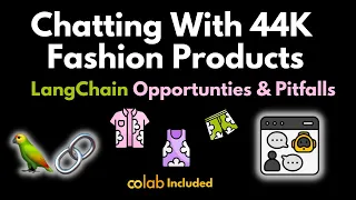 Chatting with 44K Fashion Products: LangChain Opportunities and Pitfalls