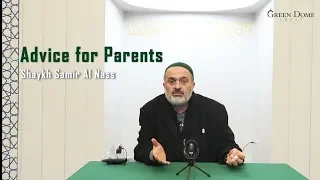 Advice for Parents | Shaykh Samir Al Nass