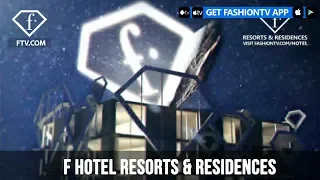 F HOTEL RESORTS & RESIDENCES | FashionTV | FTV